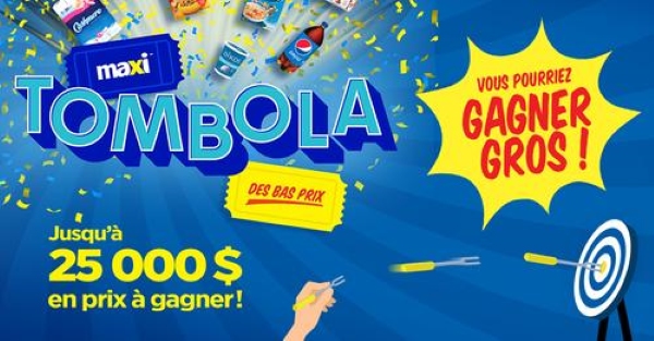 Concours Maxi Tombola! 25 000$ en prix à gagner!