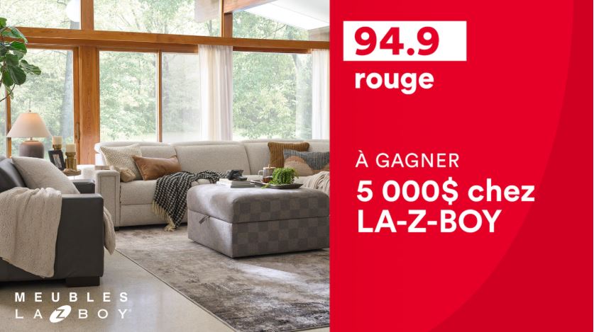 Concours Rouge 94,9 - Un crédit de 5 000$ chez LA-Z-BOY à gagner !