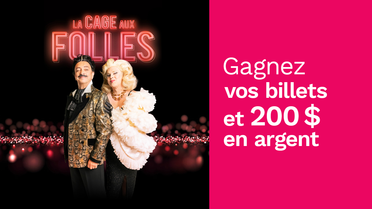 Concours Rythme FM 105,7 Gagnez vos billets pour la Cage aux folles et 200$ en argent!