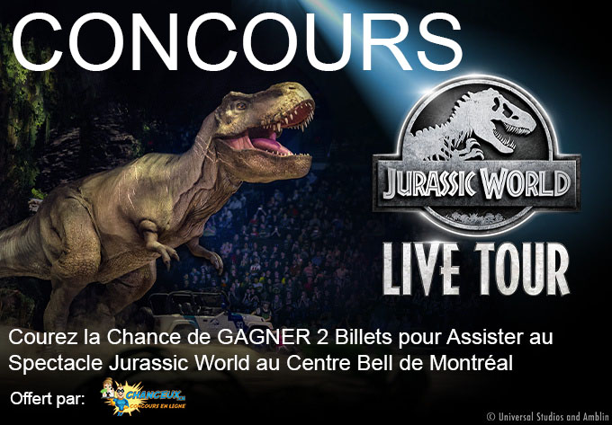 CONCOURS EXCLUSIF - Concours Spectacle Jurassic World Centre Bell de Montréal