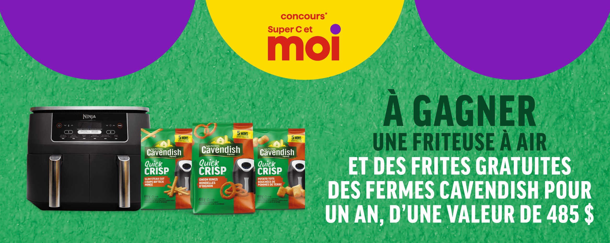 Concours Super C - Gagnez un des 3 prix, qui consistent en une friteuse à air et des frites gratuites des Fermes Cavendish pour un an!