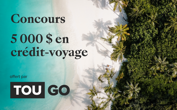 Concours TOUGO - Gagnez un crédit-voyage de 5 000 $ pour une destination de votre choix!